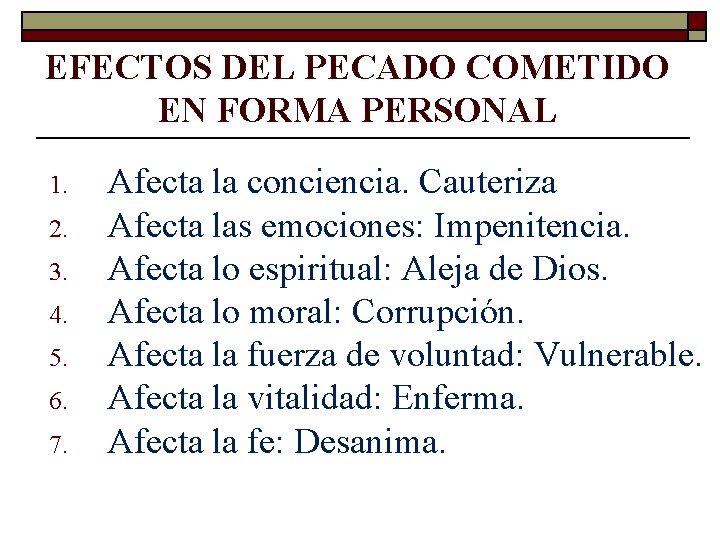 EFECTOS DEL PECADO COMETIDO EN FORMA PERSONAL 1. 2. 3. 4. 5. 6. 7.