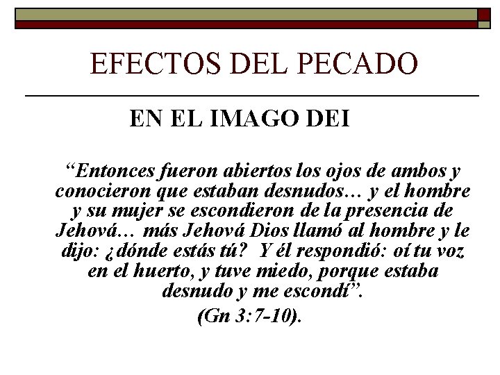 EFECTOS DEL PECADO EN EL IMAGO DEI “Entonces fueron abiertos los ojos de ambos