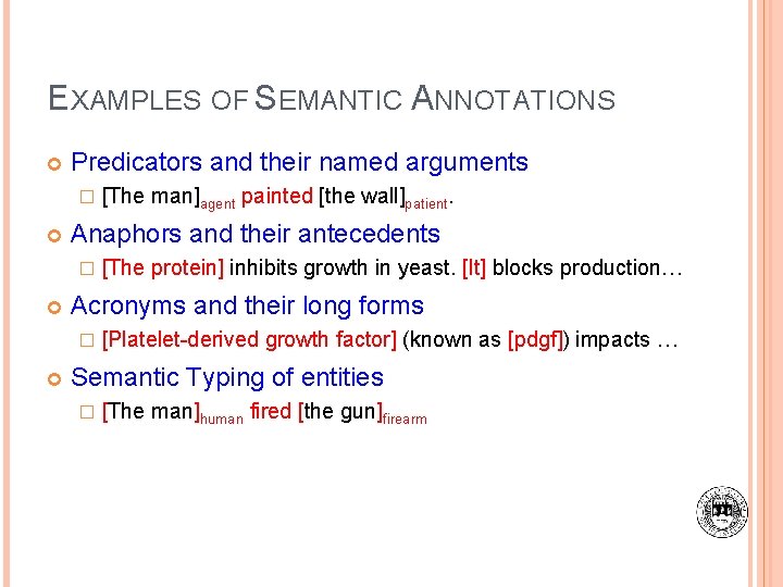 EXAMPLES OF SEMANTIC ANNOTATIONS Predicators and their named arguments � Anaphors and their antecedents