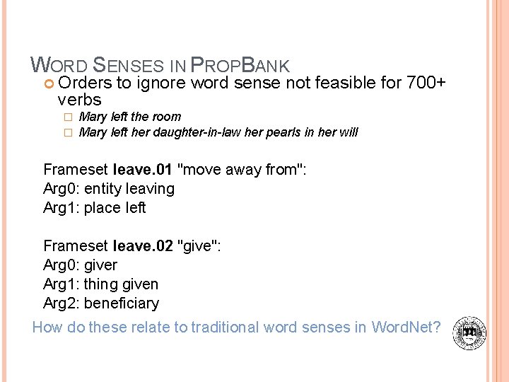 WORD SENSES IN PROPBANK Orders to ignore word sense not feasible for 700+ verbs