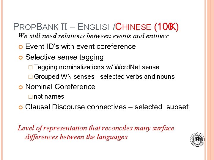 PROPBANK II – ENGLISH/CHINESE (100 K) We still need relations between events and entities: