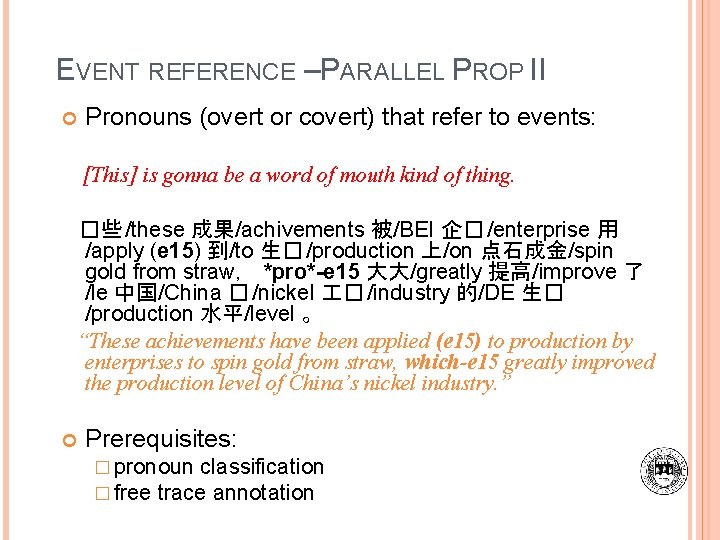 EVENT REFERENCE – PARALLEL PROP II Pronouns (overt or covert) that refer to events: