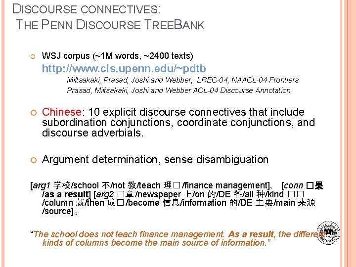 DISCOURSE CONNECTIVES: THE PENN DISCOURSE TREEBANK WSJ corpus (~1 M words, ~2400 texts) http: