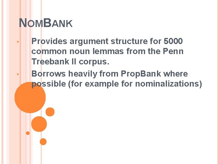 NOMBANK • • Provides argument structure for 5000 common noun lemmas from the Penn