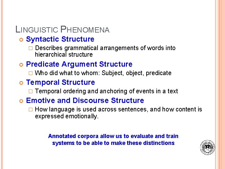 LINGUISTIC PHENOMENA Syntactic Structure � Predicate Argument Structure � Who did what to whom: