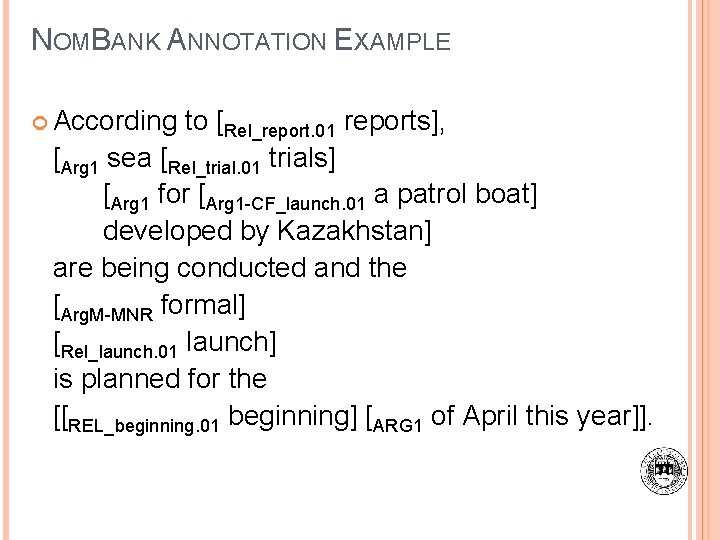 NOMBANK ANNOTATION EXAMPLE According to [Rel_report. 01 reports], [Arg 1 sea [Rel_trial. 01 trials]