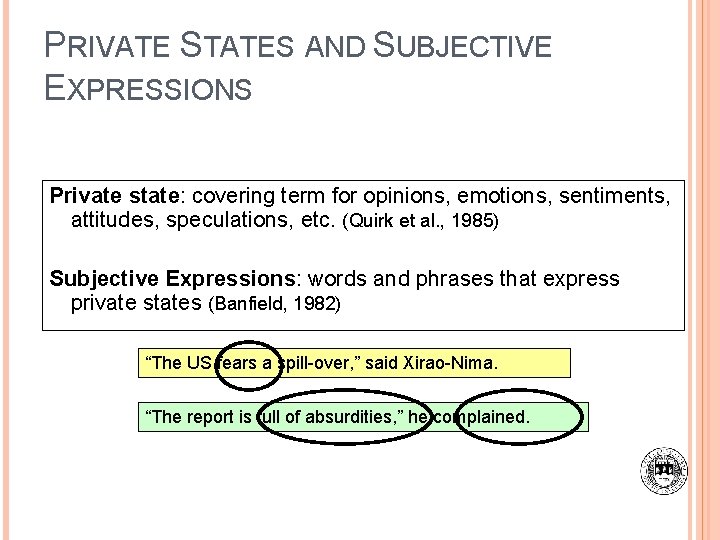 PRIVATE STATES AND SUBJECTIVE EXPRESSIONS Private state: covering term for opinions, emotions, sentiments, attitudes,