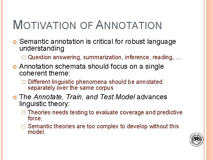 MOTIVATION OF ANNOTATION Semantic annotation is critical for robust language understanding � Annotation schemata
