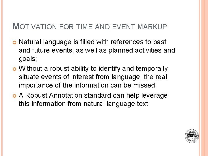 MOTIVATION FOR TIME AND EVENT MARKUP Natural language is filled with references to past
