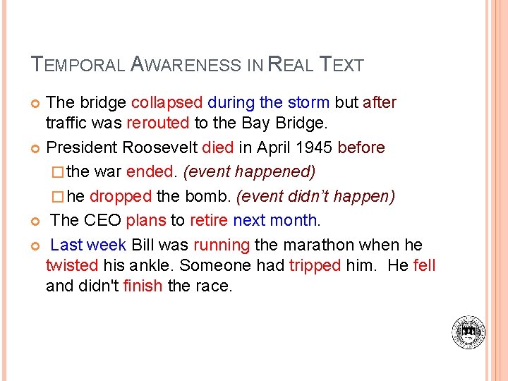 TEMPORAL AWARENESS IN REAL TEXT The bridge collapsed during the storm but after traffic