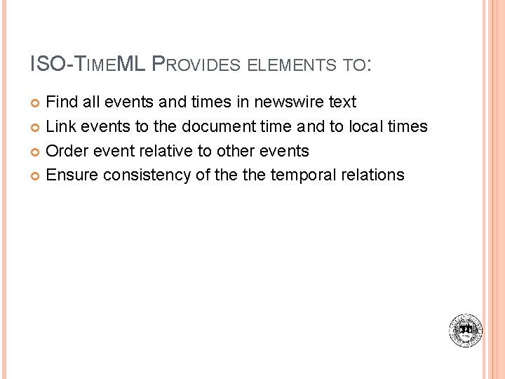 ISO-TIMEML PROVIDES ELEMENTS TO: Find all events and times in newswire text Link events