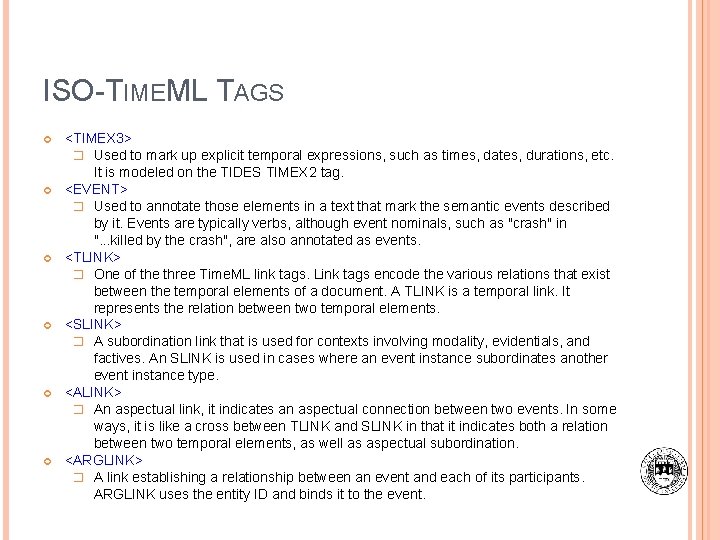 ISO-TIMEML TAGS <TIMEX 3> � Used to mark up explicit temporal expressions, such as