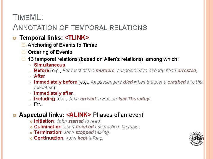 TIMEML: ANNOTATION OF TEMPORAL RELATIONS Temporal links: <TLINK> Anchoring of Events to Times �