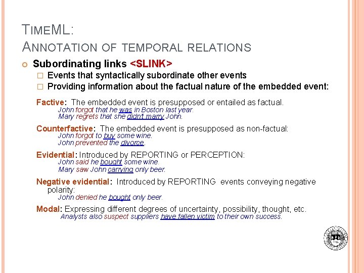 TIMEML: ANNOTATION OF TEMPORAL RELATIONS Subordinating links <SLINK> � � Events that syntactically subordinate