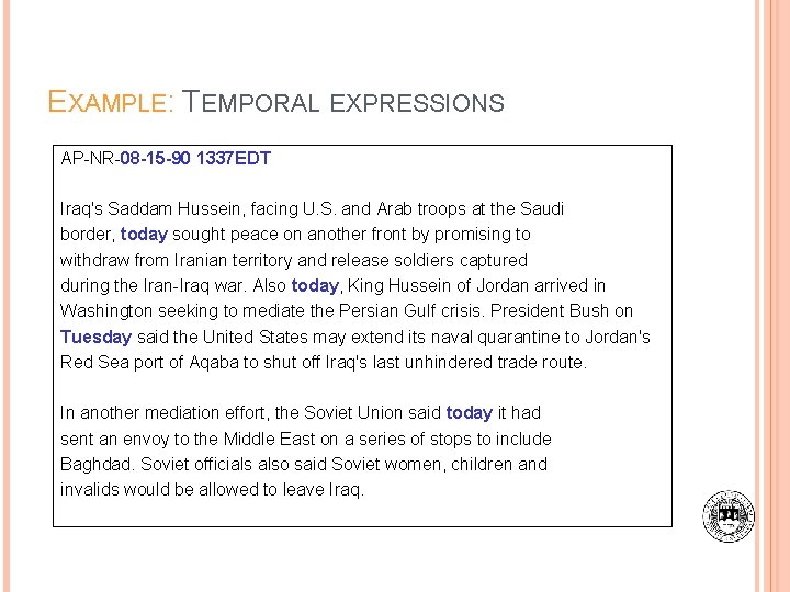 EXAMPLE: TEMPORAL EXPRESSIONS AP-NR-08 -15 -90 1337 EDT Iraq's Saddam Hussein, facing U. S.