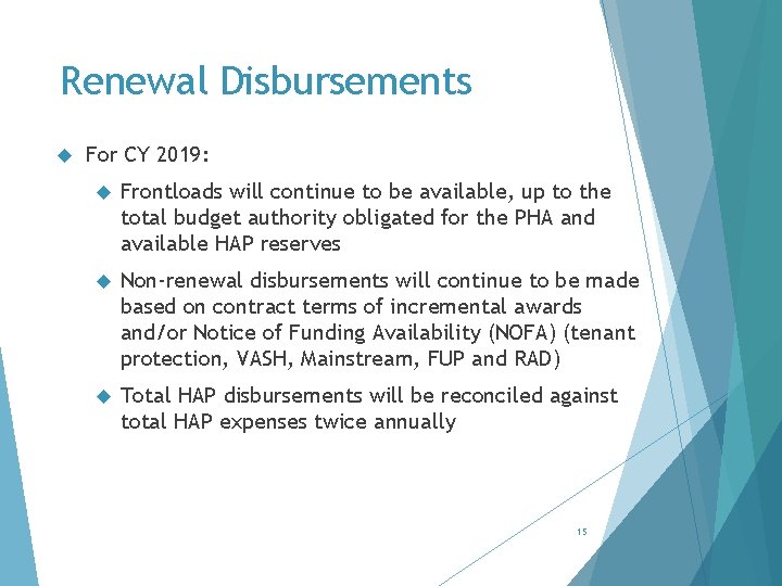 Renewal Disbursements For CY 2019: Frontloads will continue to be available, up to the