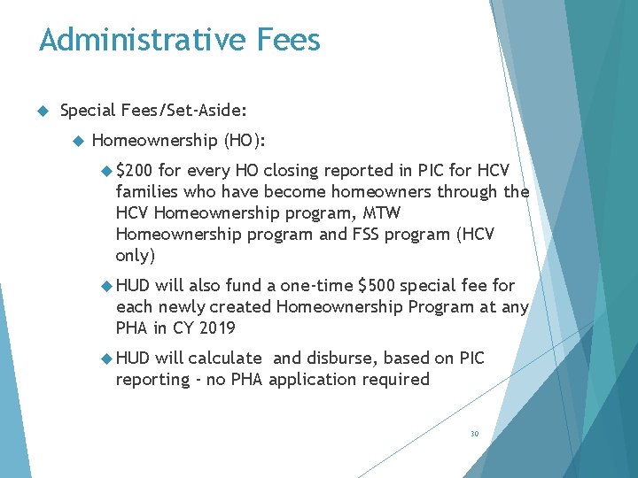 Administrative Fees Special Fees/Set-Aside: Homeownership (HO): $200 for every HO closing reported in PIC