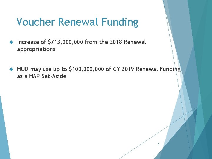 Voucher Renewal Funding Increase of $713, 000 from the 2018 Renewal appropriations HUD may