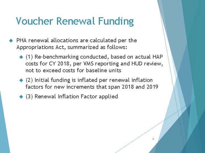 Voucher Renewal Funding PHA renewal allocations are calculated per the Appropriations Act, summarized as