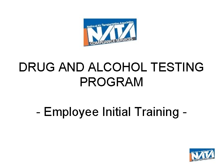 DRUG AND ALCOHOL TESTING PROGRAM - Employee Initial Training - 
