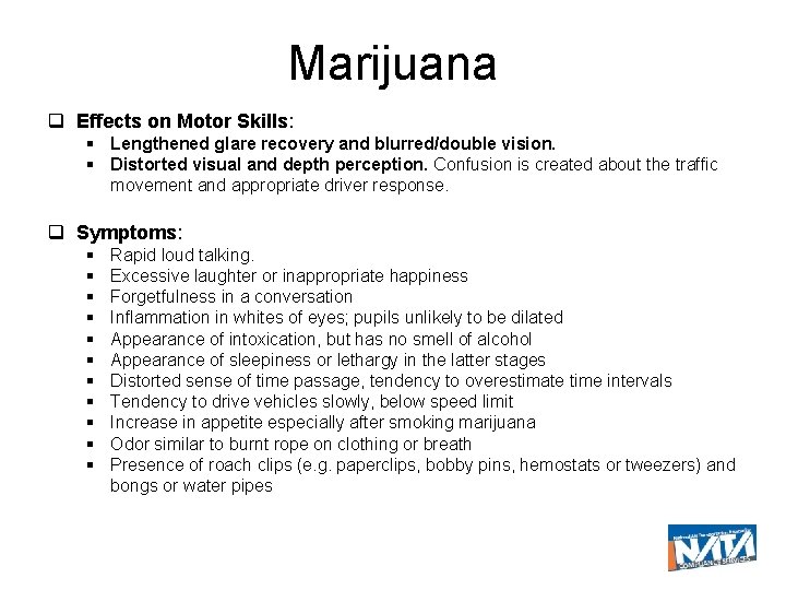 Marijuana Effects on Motor Skills: Lengthened glare recovery and blurred/double vision. Distorted visual and