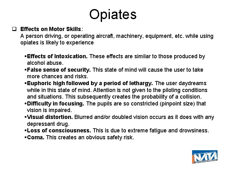 Opiates Effects on Motor Skills: A person driving, or operating aircraft, machinery, equipment, etc.