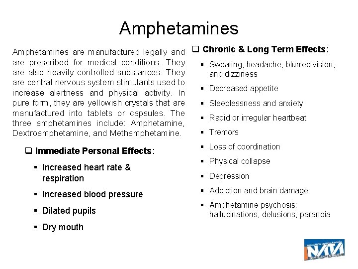 Amphetamines are manufactured legally and Chronic & Long Term Effects: are prescribed for medical