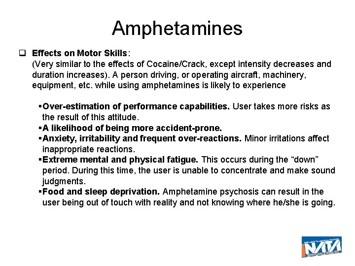 Amphetamines Effects on Motor Skills: (Very similar to the effects of Cocaine/Crack, except intensity