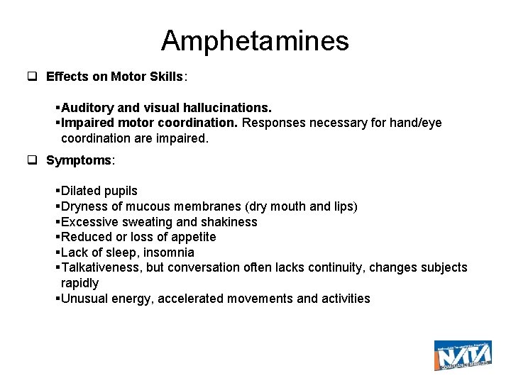 Amphetamines Effects on Motor Skills: Auditory and visual hallucinations. Impaired motor coordination. Responses necessary