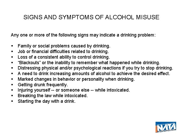 SIGNS AND SYMPTOMS OF ALCOHOL MISUSE Any one or more of the following signs