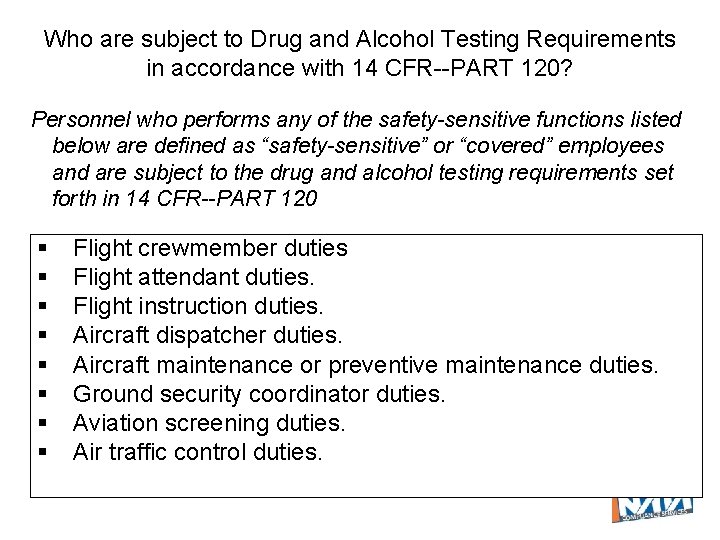 Who are subject to Drug and Alcohol Testing Requirements in accordance with 14 CFR--PART