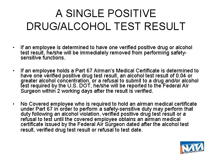 A SINGLE POSITIVE DRUG/ALCOHOL TEST RESULT • If an employee is determined to have