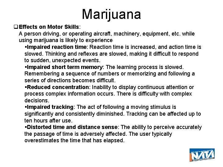 Marijuana Effects on Motor Skills: A person driving, or operating aircraft, machinery, equipment, etc.