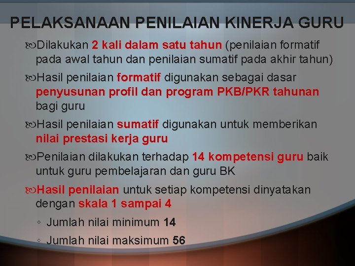 PELAKSANAAN PENILAIAN KINERJA GURU Dilakukan 2 kali dalam satu tahun (penilaian formatif pada awal