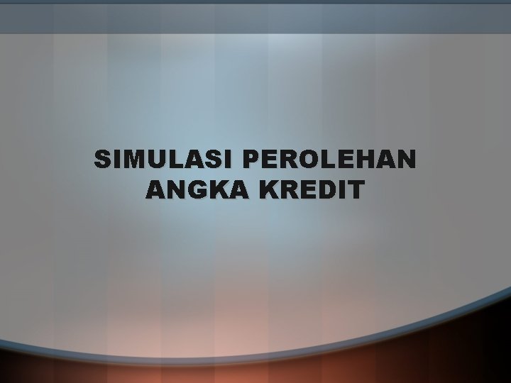 SIMULASI PEROLEHAN ANGKA KREDIT 