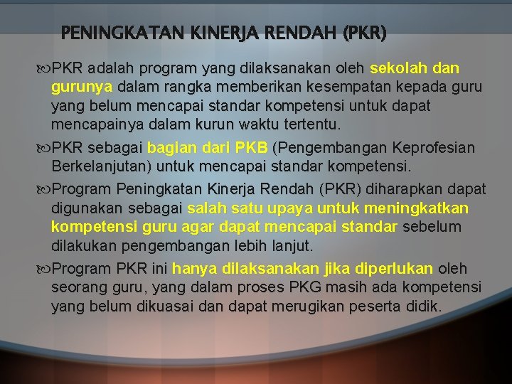 PENINGKATAN KINERJA RENDAH (PKR) PKR adalah program yang dilaksanakan oleh sekolah dan gurunya dalam