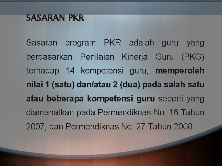 SASARAN PKR Sasaran program PKR adalah guru yang berdasarkan Penilaian Kinerja Guru (PKG) terhadap