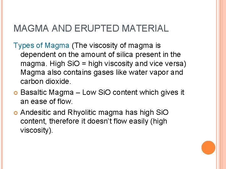 MAGMA AND ERUPTED MATERIAL Types of Magma (The viscosity of magma is dependent on