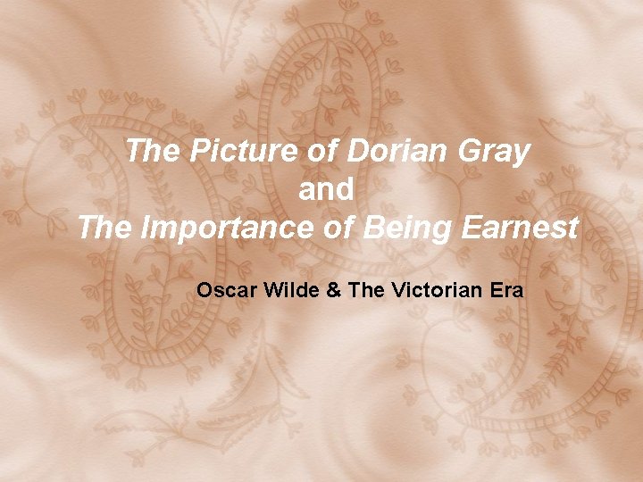The Picture of Dorian Gray and The Importance of Being Earnest Oscar Wilde & The Picture of Dorian Gray and The Importance of Being Earnest Oscar Wilde &