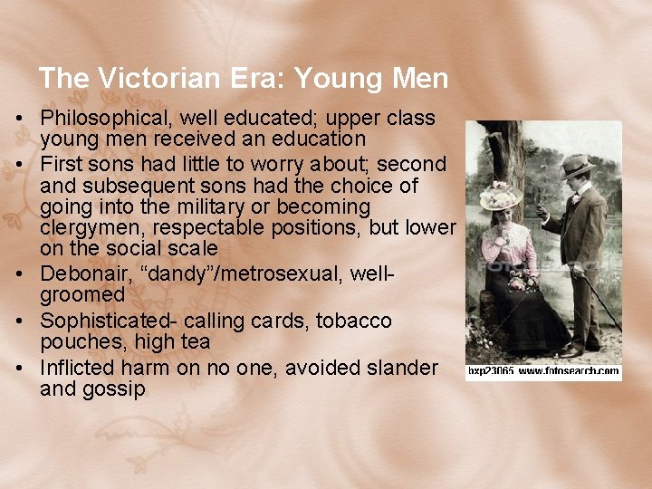 The Victorian Era: Young Men • Philosophical, well educated; upper class young men received The Victorian Era: Young Men • Philosophical, well educated; upper class young men received