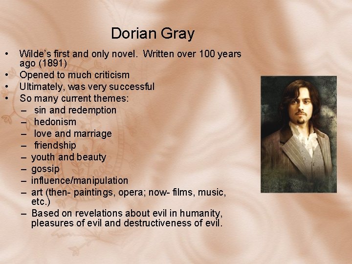 Dorian Gray • • Wilde’s first and only novel. Written over 100 years ago Dorian Gray • • Wilde’s first and only novel. Written over 100 years ago