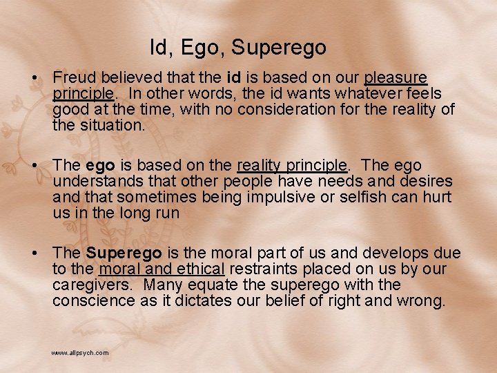Id, Ego, Superego • Freud believed that the id is based on our pleasure Id, Ego, Superego • Freud believed that the id is based on our pleasure