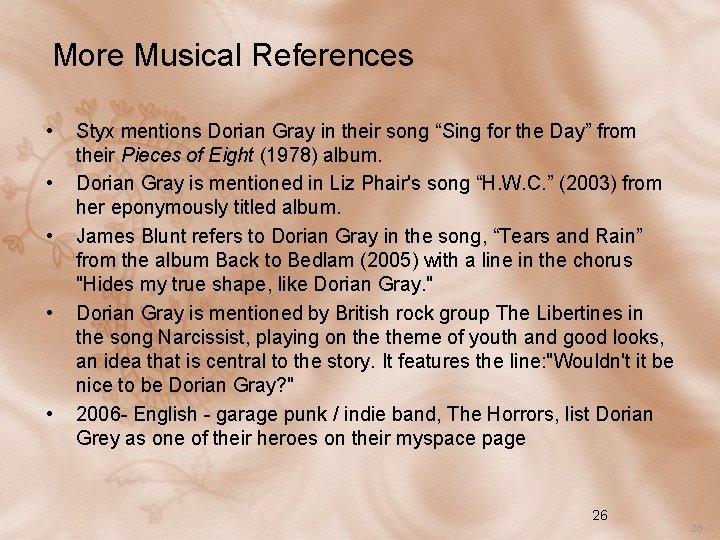 More Musical References • • • Styx mentions Dorian Gray in their song “Sing More Musical References • • • Styx mentions Dorian Gray in their song “Sing