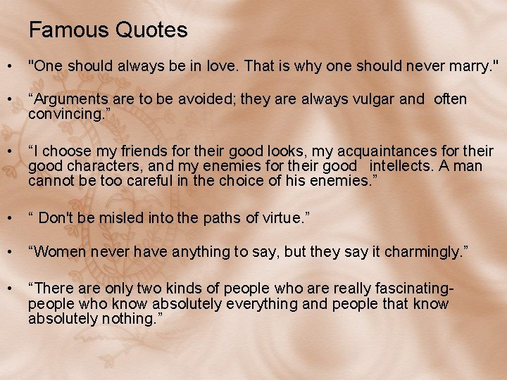 Famous Quotes • "One should always be in love. That is why one should Famous Quotes • "One should always be in love. That is why one should