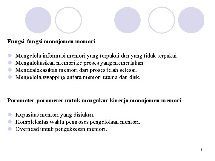 Fungsi-fungsi manajemen memori l l Mengelola informasi memori yang terpakai dan yang tidak terpakai.