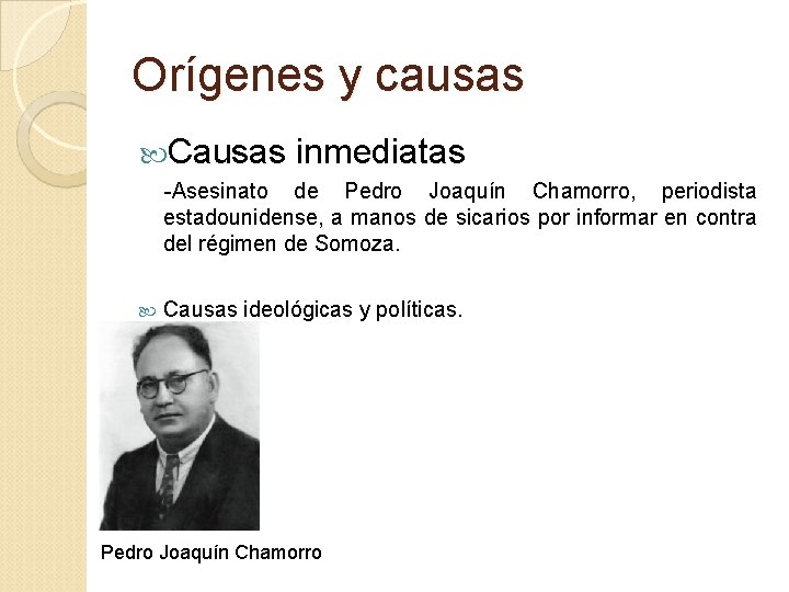 Orígenes y causas Causas inmediatas -Asesinato de Pedro Joaquín Chamorro, periodista estadounidense, a manos