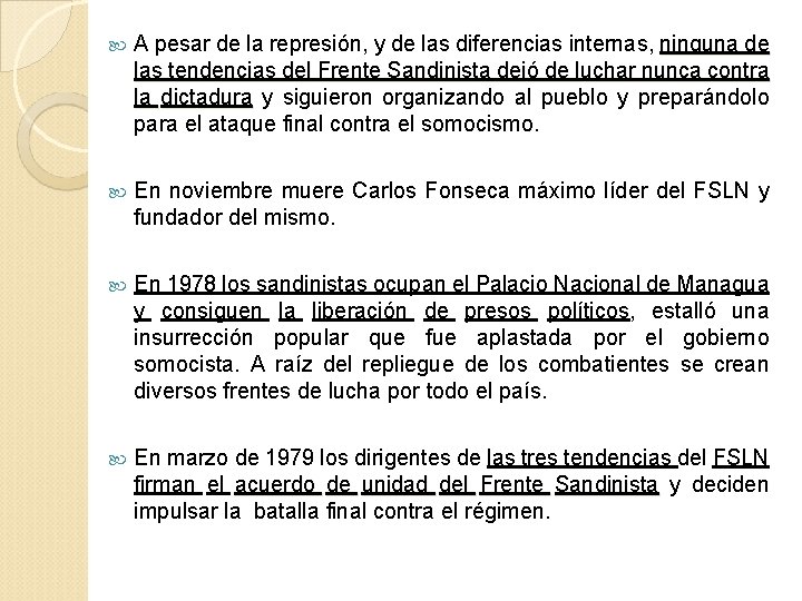  A pesar de la represión, y de las diferencias internas, ninguna de las