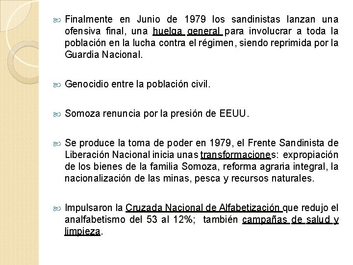  Finalmente en Junio de 1979 los sandinistas lanzan una ofensiva final, una huelga