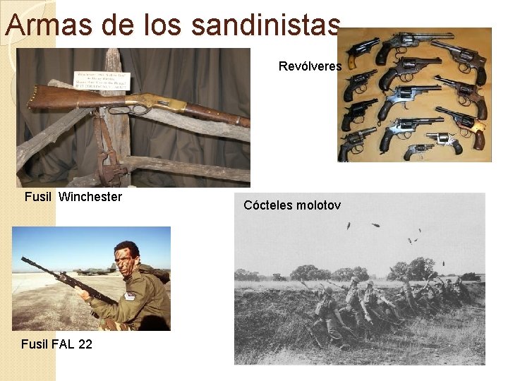 Armas de los sandinistas Revólveres Fusil Winchester Fusil FAL 22 Cócteles molotov 