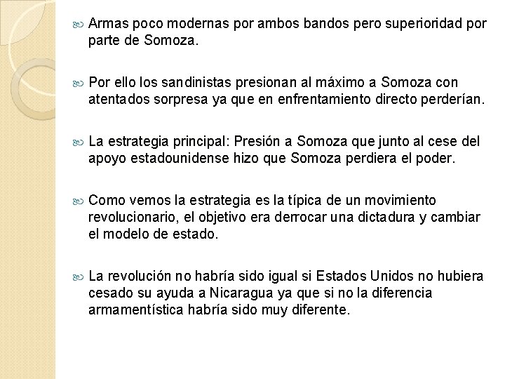  Armas poco modernas por ambos bandos pero superioridad por parte de Somoza. Por
